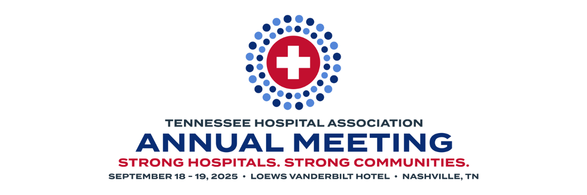 Tennessee Hospital Association Annual Meeting, September 18th-19th 2025 at Loews Vanderbilt Hotel in Nashville, Tennessee
