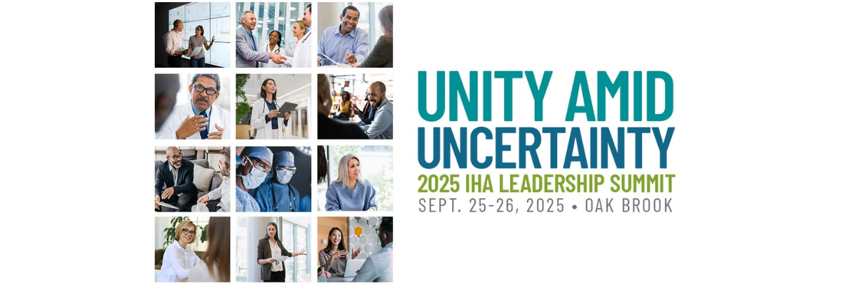 Alt Text: Unity Amid Uncertainty 2025 IHA Leadership Summit Sept 25-26 2025 at Oak Brook